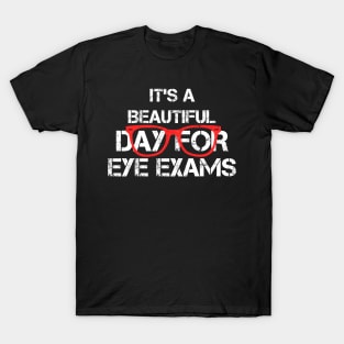 It's Beautiful Day For Eye Exams, Optometrist and Optometry Graduate Gifts T-Shirt